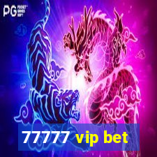77777 vip bet